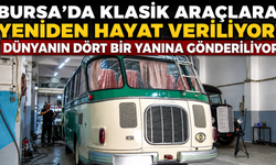 Bursa’da klasik araçlara yeniden hayat veriliyor! Dünyanın dört bir yanına gönderiliyor