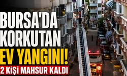 Bursa’da korkutan ev yangını! 2 kişi mahsur kaldı