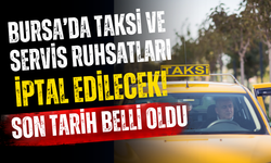 Bursa’da Taksi ve Servis Ruhsatları İptal Edilecek! Son Tarih Belli Oldu