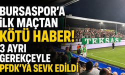 Bursaspor’a ilk maçtan kötü haber! 3 ayrı gerekçeyle PFDK’ya sevk edildi