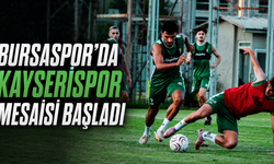 Bursaspor’da Kayserispor mesaisi başladı