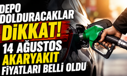 Depo dolduracaklar dikkat! 14 Ağustos akaryakıt fiyatları belli oldu