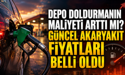 Depo doldurmanın maliyeti arttı mı? Güncel akaryakıt fiyatları belli oldu