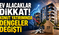 Ev Alacaklar Dikkat! Konut Yatırımında Dengeler Değişti