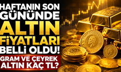 Haftanın son gününde altın fiyatları belli oldu! Gram ve çeyrek altın kaç TL?