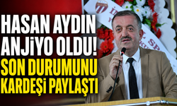 Hasan Aydın anjiyo oldu! Son durumunu kardeşi paylaştı