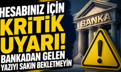 Hesabınız için kritik uyarı! Bankadan gelen yazıyı sakın bekletmeyin