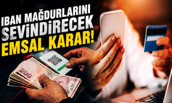 IBAN mağdurlarını sevindirecek emsal karar!