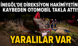 İnegöl’de direksiyon hakimiyetini kaybeden otomobil takla attı! Yaralılar var