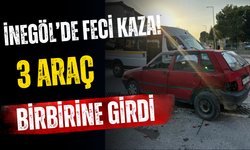 İnegöl’de Feci Kaza! 3 Araç Birbirine Girdi