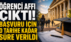 Öğrenci affı çıktı! Başvuru için o tarihe kadar süre verildi