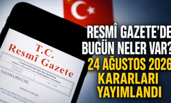 Resmî Gazete’de bugün neler var? 24 Ağustos 2026 kararları yayımlandı