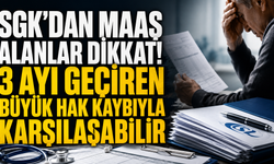 SGK'dan Maaş Alanlar Dikkat! 3 Ayı Geçiren Büyük Hak Kaybıyla Karşılaşabilir