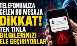 Telefonunuza gelen bu mesaja dikkat! Tek tıkla bilgilerinizi ele geçiriyorlar