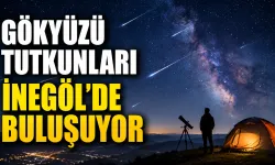 Gökyüzü tutkunları İnegöl'de buluşuyor