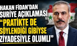 Hakan Fidan’dan Suriye açıklaması: “Pratikte de söylendiği gibiyse ziyadesiyle olumlu”