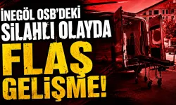 İnegöl OSB'deki silahlı olayda flaş gelişme!