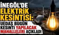 İnegöl’de elektrik kesintisi: UEDAŞ bugün kesinti yapılacak mahalleleri açıkladı