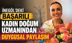 İnegöl'deki Başarılı Kadın Doğum Uzmanından Duygusal Paylaşım