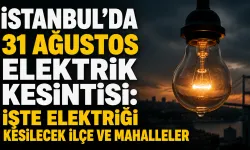 İstanbul’da 31 Ağustos elektrik kesintisi: İşte elektriği kesilecek ilçe ve mahalleler