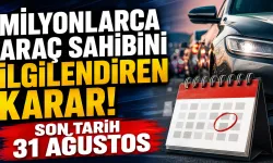 Milyonlarca araç sahibini ilgilendiren karar! Son Tarih 31 Ağustos