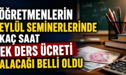 Öğretmenlerin eylül seminerlerinde kaç saat ek ders ücreti alacağı belli oldu