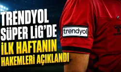 Trendyol Süper Lig’de ilk haftanın hakemleri açıklandı