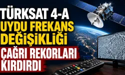 Türksat 4-A Uydu Frekans Değişikliği Çağrı Rekorları Kırdırdı