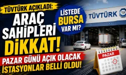 TÜVTÜRK açıkladı: Araç sahipleri dikkat! Pazar günü açık olacak istasyonlar belli oldu! Listede Bursa var mı?