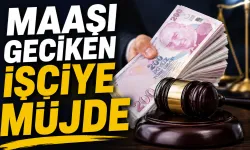 Yargıtay'dan maaşı geciken işçiye müjde