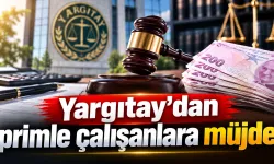 Yargıtay’dan primle çalışanlara müjde