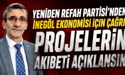 Yeniden Refah Partisi’nden İnegöl ekonomisi için çağrı: Projelerin akıbeti açıklansın