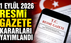 1 Eylül 2026 Resmî Gazete kararları yayımlandı! İşte bugünün Resmî Gazete’si