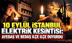 10 Eylül İstanbul elektrik kesintisi: AYEDAŞ ve BEDAŞ ilçe ilçe duyurdu