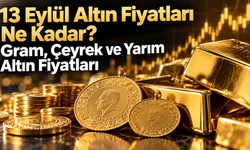 13 Eylül Altın Alın fiyatları ne kadar ? Gram, çeyrek ve yarım altın fiyatları