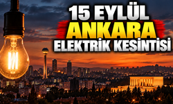 15 Eylül Ankara elektrik kesintisi: 18 ilçede elektrikler kesilecek