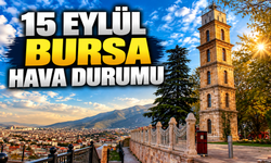 15 Eylül Bursa hava durumu | Bunaltıcı sıcaklar etkisini kaybediyor