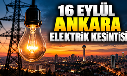 16 Eylül Ankara elektrik kesintisi: 17 ilçede elektrikler kesilecek! İşte saat saat kesinti listesi