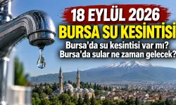 18 EYLÜL 2026 BURSA SU KESİNTİSİ | Bursa'da su kesintisi var mı? Bursa'da sular ne zaman gelecek?