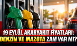 19 EYLÜL AKARYAKIT FİYATLARI: Benzin ve Mazota Zam Var mı?