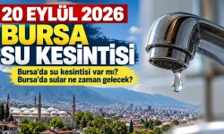 20 EYLÜL 2026 BURSA SU KESİNTİSİ | Bursa'da su kesintisi var mı? Bursa'da sular ne zaman gelecek?