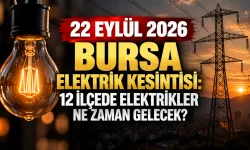 22 Eylül 2026 Bursa elektrik kesintisi: 12 ilçede elektrikler ne zaman gelecek?