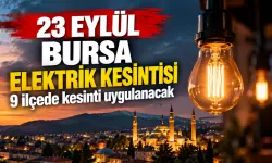 23 Eylül Bursa elektrik kesintisi: 9 ilçede kesinti uygulanacak