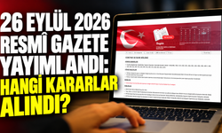 26 Eylül 2026 Resmî Gazete yayımlandı: Hangi kararlar alındı?