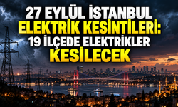 27 Eylül İstanbul elektrik kesintileri: 19 ilçede elektrikler kesilecek