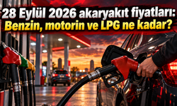 28 Eylül 2026 akaryakıt fiyatları: Benzin, motorin ve LPG ne kadar?