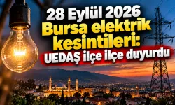 28 Eylül 2026 Bursa elektrik kesintileri: UEDAŞ ilçe ilçe duyurdu