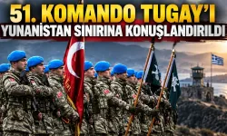 51. Komando Tugay'ı Yunanistan Sınırına Konuşlandırıldı