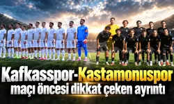 Kafkasspor-Kastamonuspor maçı öncesi dikkat çeken ayrıntı
