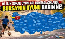 81 ilin sokak oyunları haritası açıklandı: Bursa’nın oyunu bakın ne!